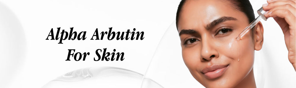 alpha arbutin for skin